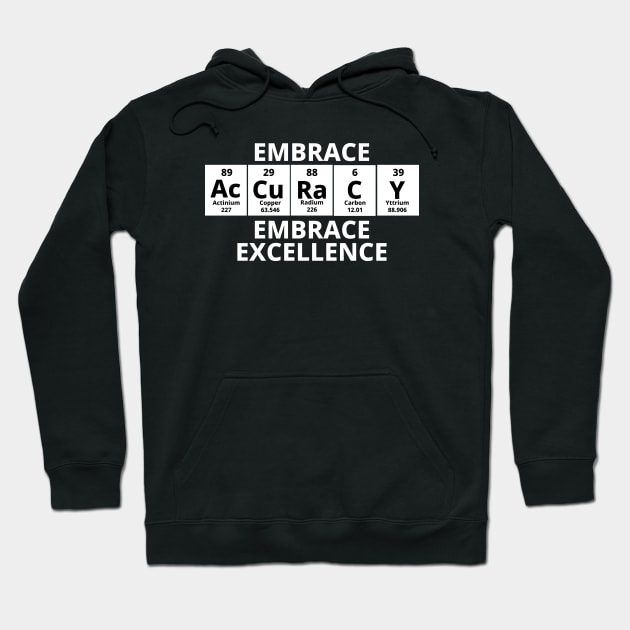 Embrace Accuracy Embrace Excellence Hoodie by Texevod